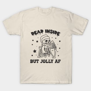 Dead Inside But Jolly Af T-Shirt